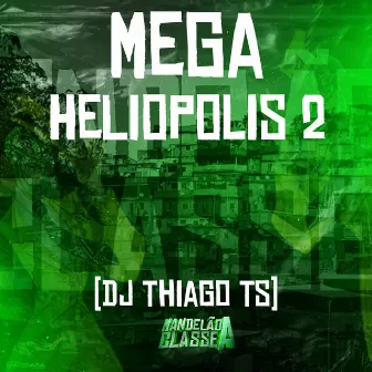 Mega Heliopolis 2 by DJ Thiago TS