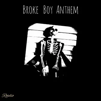 Broke Boy Anthem by Rojelio