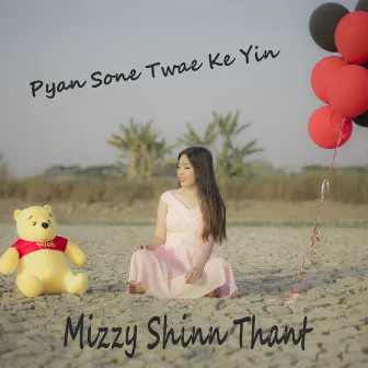 Pyan Sone Twae Ke Yin by Mizzy Shinn Thant