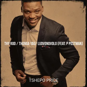 Thy Rod / Thonga Yau/ Ludvondvolo by Tshepo Price