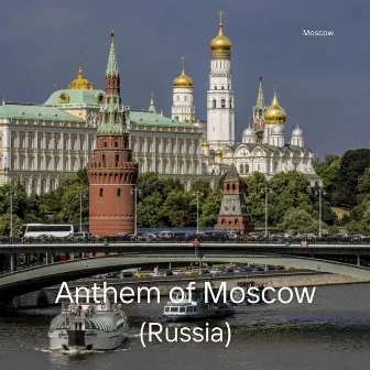 Anthem of Moscow (Russia) by Moscow