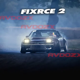 FIXRCE 2 by avdozX