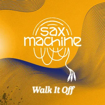 Walk It Off by Sax Machine