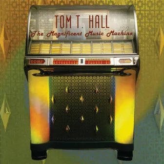 The Magnificent Music Machine by Tom T. Hall