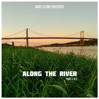 Along The River by Gary Clunk