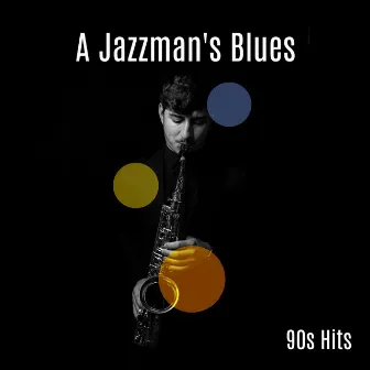 A Jazzman's Blues - 90s Hits by The Saxophone Band