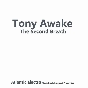 The Second Breath by Tony Awake