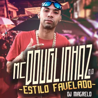 Estilo Favelado by MC Douglinhaz B.A