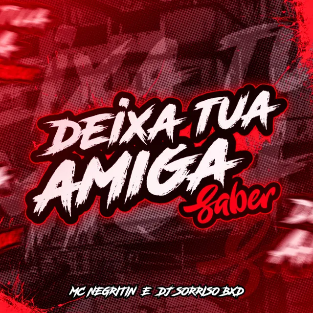 DEIXA TUA AMIGA SABER (Remix)