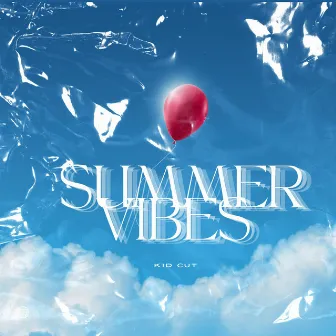 Summer Vibes by Kid Cut