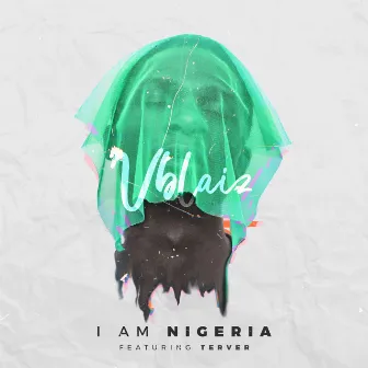 I Am Nigeria by Vblaiz