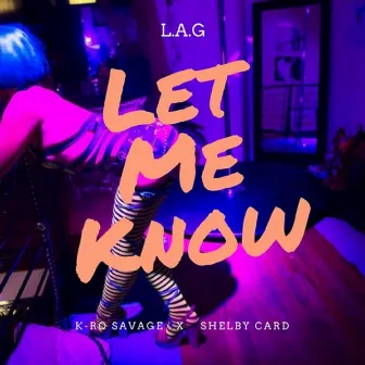 Let Me Know by L.A.G