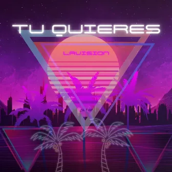 Tu Quieres by LAVISION