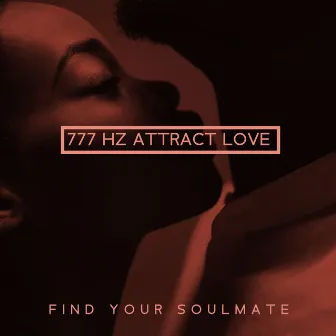 777 Hz Attract Love: Find Your Soulmate by Hz Frequency