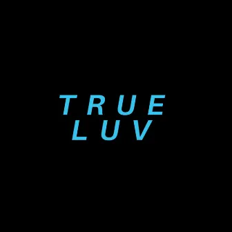 True Luv by K.A.M.