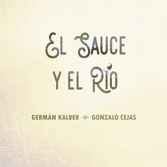 El Sauce y el Río by Gonzalo Cejas