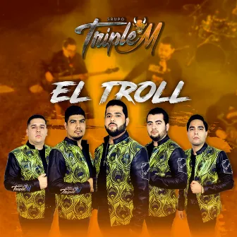 El Troll by Grupo Triple M