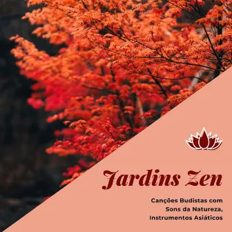 Jardins Zen: Canções Budistas com Sons da Natureza, Instrumentos Asiáticos by André Zen Pássaros