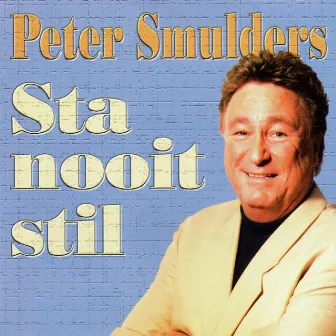 Sta nooit stil by Peter Smulders