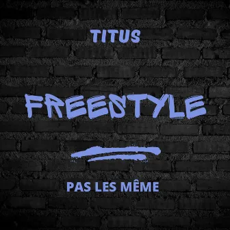 Freestyle : pas les même by Titus Officiel