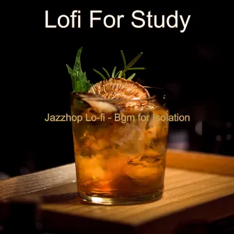 Jazzhop Lo-fi - Bgm for Isolation by Lofi For Study