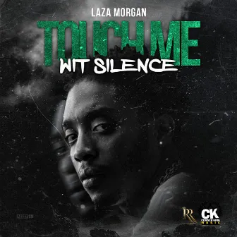 Touch Me Wit Silence by Laza Morgan