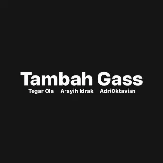 Tambah Gass by Tegar Ola