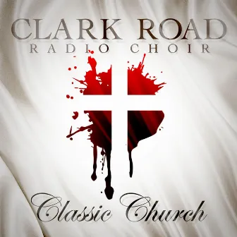 Classic Church by Clark Road Radio Choir