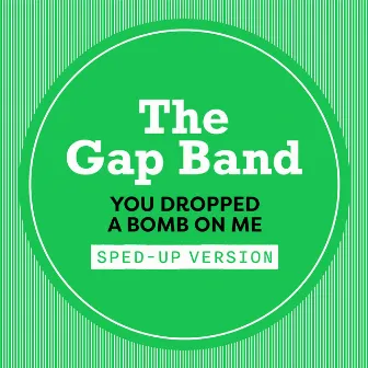 You Dropped A Bomb On Me (Sped Up) by The Gap Band