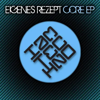 Core EP by Eigenes Rezept