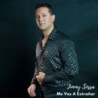 Me Vas a Extrañar by Jimmy Sossa