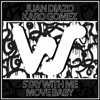 Stay With Me / Move Baby by Juan Diazo