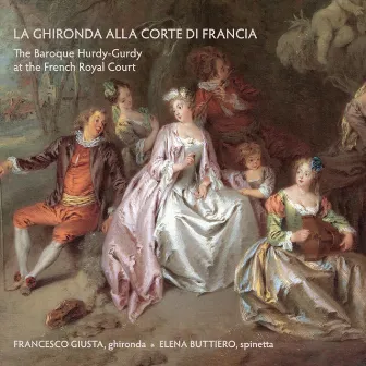 La Ghironda alla Corte di Francia: The Baroque Hurdy-Gurdy at the French Royal Court by Elena Buttiero