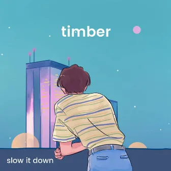 Slow It Down by Timber