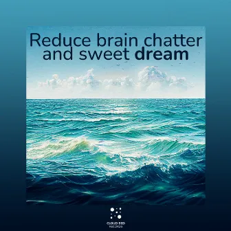 Reduce brain chatter and sweet dream by Sweet Composition