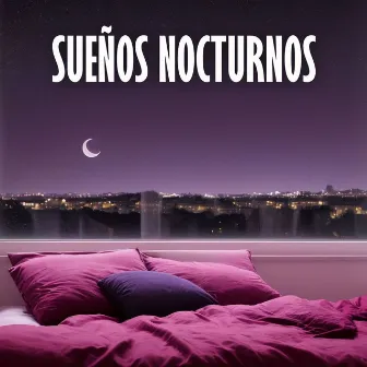 Sueños Nocturnos: Melodías Relajantes para Dormir sin Interrupciones by Unknown Artist