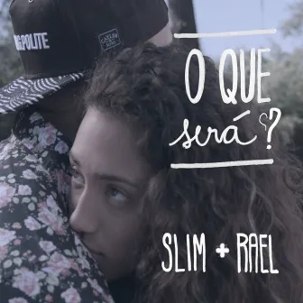 O Que Será? by Slim Rimografia