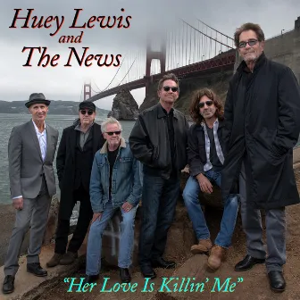 Her Love Is Killin' Me by Huey Lewis