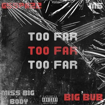 TOO FAR by MISS BIG BODY