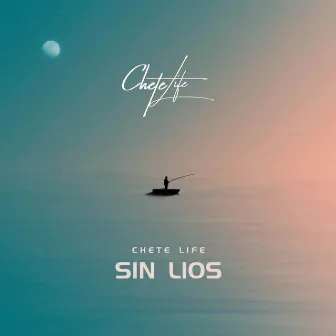 Sin Lios by Chete Life