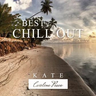 Best Chill Out by Kate - Caroline Peace