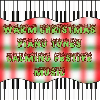 Warm Christmas Piano Tunes Calming Festive Music by Christmas Piano Maestro