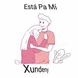 Está Pa Mí by Xundeny