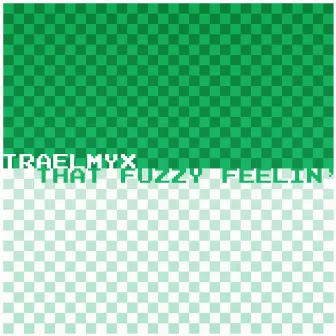 That Fuzzy Feelin' by TRAELMYX