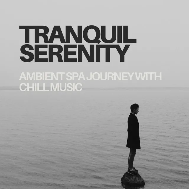 Tranquil Serenity: Ambient Spa Journey with Chill Music