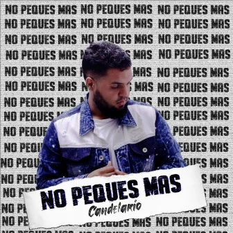 No Peques Mas by Candelario