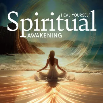 Heal Yourself Spiritual Awakening by A Little Hope