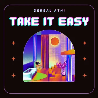 Take It Easy by Dereal Athi