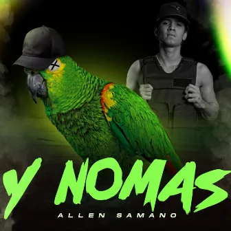 Y Nomás by Allen Sámano