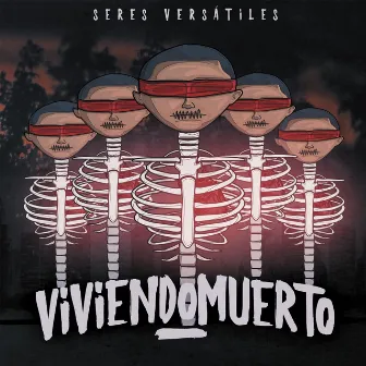 Viviendo Muerto by Seres Versátiles